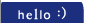 Hello